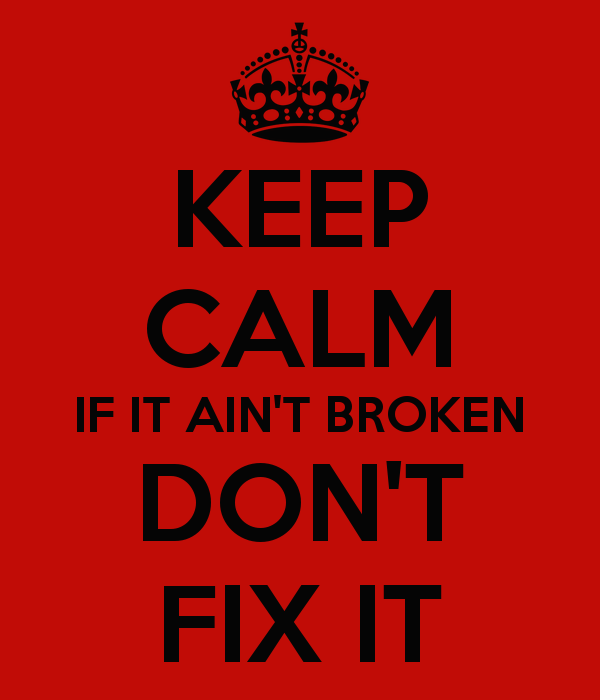 Dont broke. Надпись keep Calm and. If it Ain't broke don't Fix it. Keep Calm and carry on плакат фото.