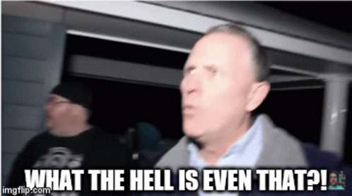 what-the.gif.a2e4427e8b6137e66e72cb70c1540af5.gif